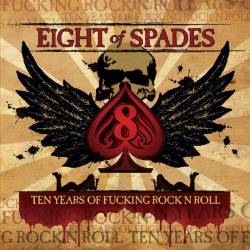 Eight Of Spades : Ten Years of Fucking Rock n' roll